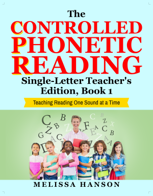 Controlled Phonetic Reading Teacher’s Edition: Single-Letter Sounds (Book 1) Downloadable